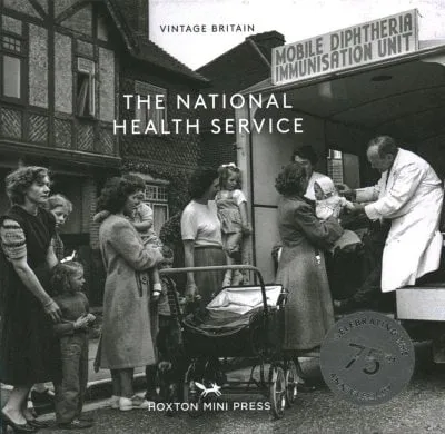 Hoxton Mini Press The National Health Service: 75 Years