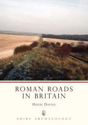 Hugh Davies Roman Roads in Britain
