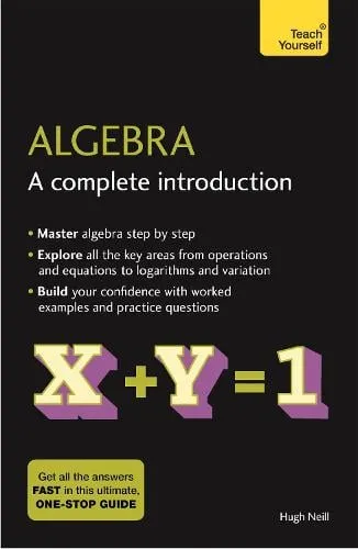 Hugh Neill Algebra: A Complete Introduction