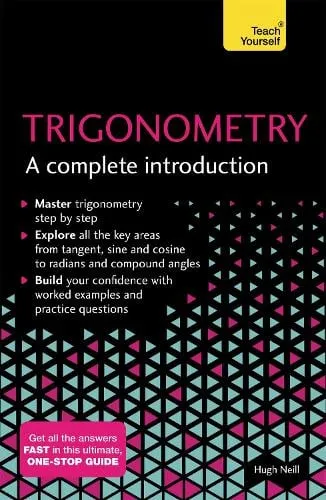 Hugh Neill Trigonometry: A Complete Introduction