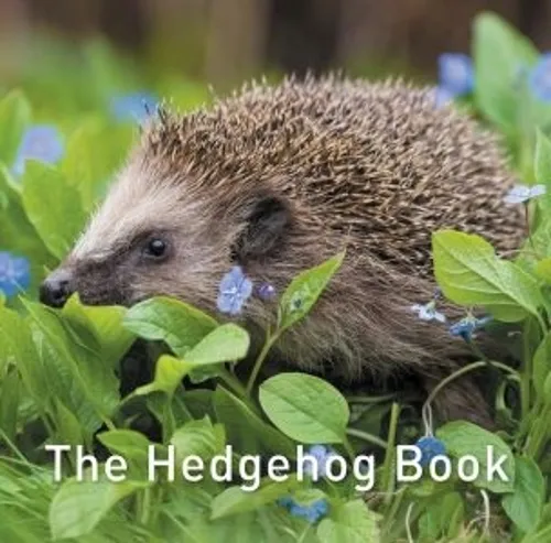 Hugh Warwick Nature Book Series: The Hedgehog Book Hardback Multicolor
