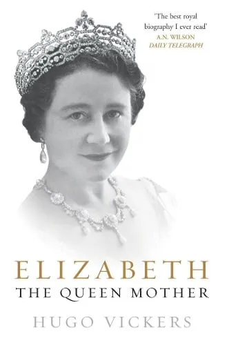 Hugo Vickers Elizabeth, the Queen Mother
