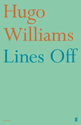 Hugo Williams Lines Off