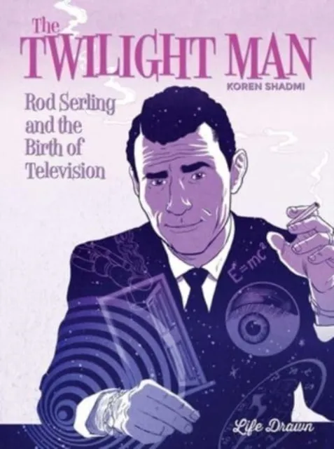 Humanoids, Inc The Twilight Man : Rod Serling And The Birth Of Television