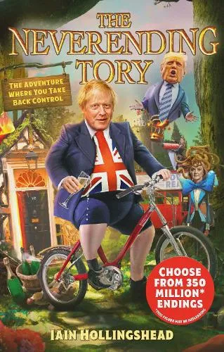 Iain Hollingshead Boris Johnson: The Neverending Tory