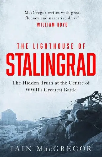 Iain MacGregor The Lighthouse of Stalingrad