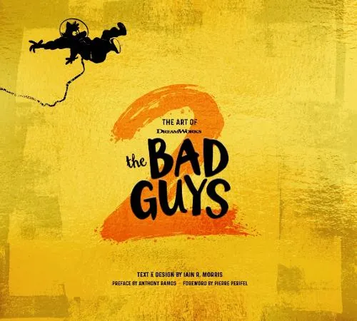 Iain R. Morris The Art of DreamWorks The Bad Guys 2