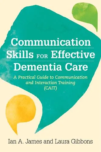 Ian Andrew James Communication Skills for Effective Dementia Care