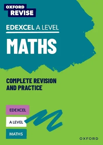 Ian Bettison Oxford Revise: Edexcel A Level Maths Complete Revision and Practice