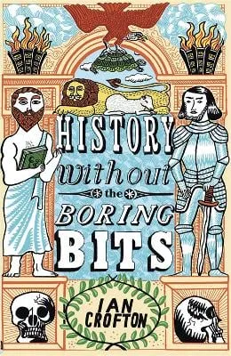 Ian Crofton History without the Boring Bits