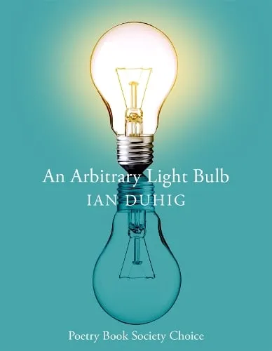 Ian Duhig An Arbitrary Light Bulb