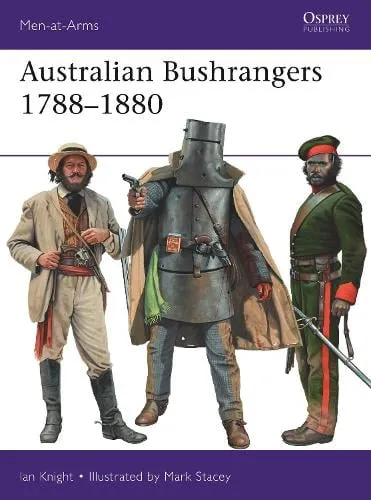 Ian Knight Australian Bushrangers 1788–1880