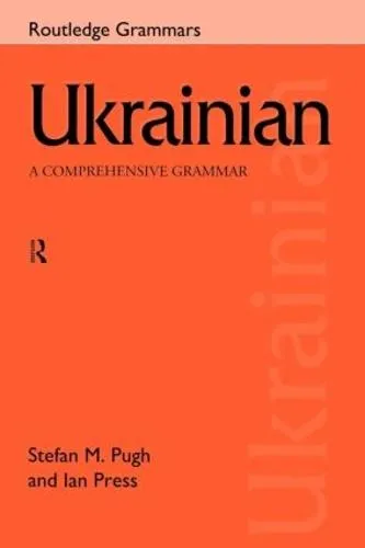 Ian Press Ukrainian: A Comprehensive Grammar