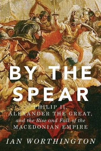 Ian Worthington By the Spear