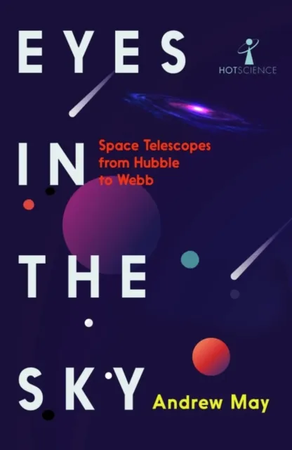Icon Books Eyes In The Sky : Space Telescopes From Hubble To Webb