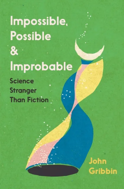 John Gribbin Impossible, Possible, & Improbable Paperback Book Multicolor