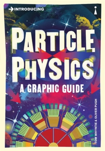 Icon Books Introducing Particle Physics : A Graphic Guide
