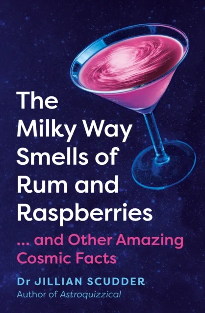 Icon Books The Milky Way Smells Of Rum And Raspberries : ...And Other Amazing Cosmic Facts