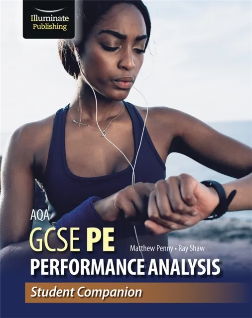 Illuminate Publishing Aqa Gcse Pe Performance Analysis: Student Companion
