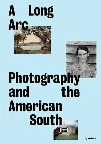Imani Perry A Long Arc: Photography and the American South