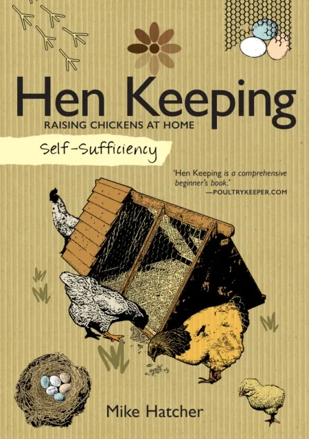 Imm Lifestyle Books Self-Sufficiency: Hen Keeping : Raising Chickens At Home