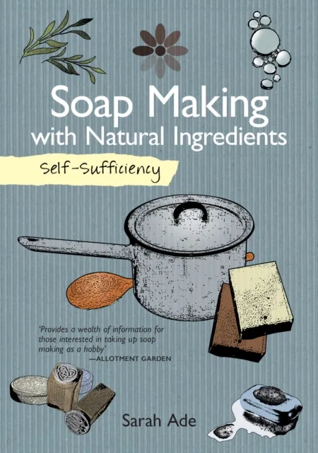 Imm Lifestyle Books Self-Sufficiency: Soap Making With Natural Ingredients