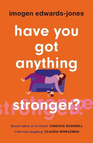 Imogen Edwards-Jones Have You Got Anything Stronger?
