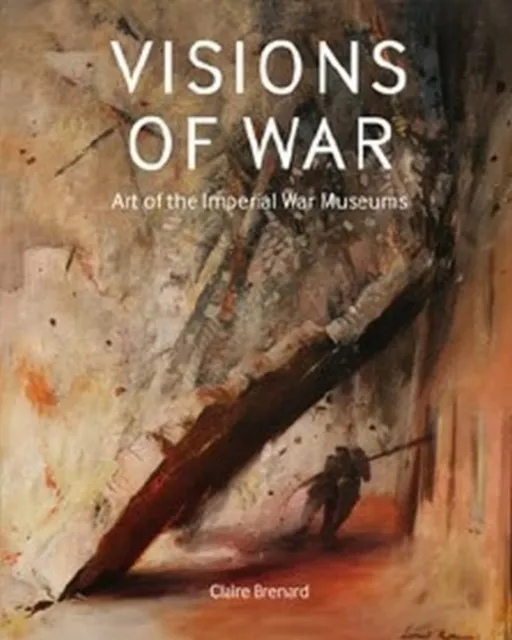 Visions Of War : Art Of The Imperial War Museums