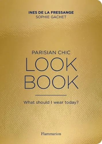 Ines de la Fressange Parisian Chic Look Book