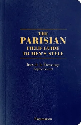 Ines de la Fressange The Parisian Field Guide to Men’s Style