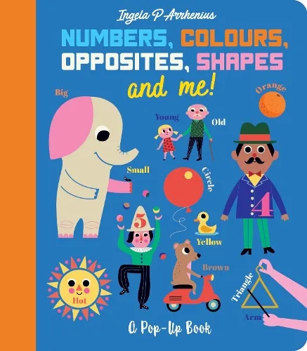 Ingela P. Arrhenius Numbers, Colours, Opposites, Shapes and Me!