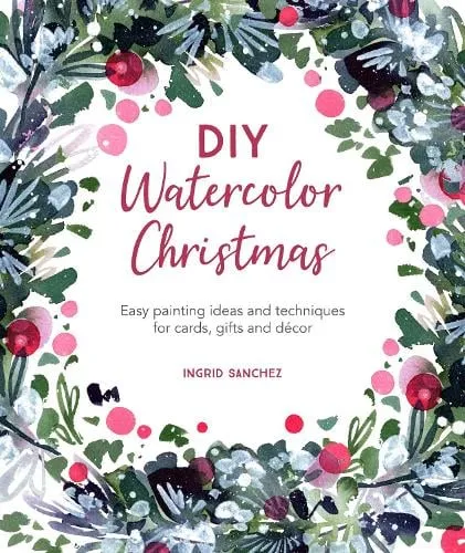 Ingrid Sanchez Diy Watercolor Christmas