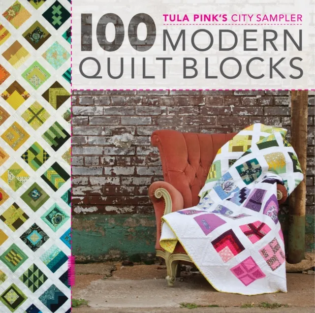 Interweave Press Inc 100 Modern Quilt Blocks : Tula Pink'S City Sampler