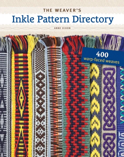 Interweave Press Inc The Weaver'S Inkle Pattern Directory : 400 Warp-Faced Weaves