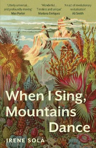 Irene Solà When I Sing, Mountains Dance