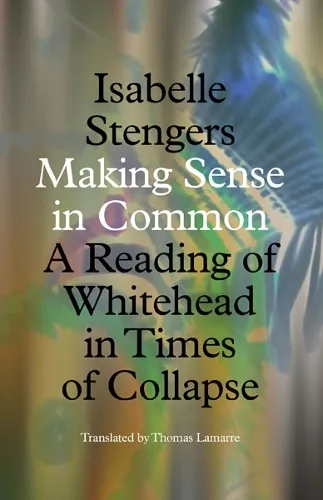 Isabelle Stengers Making Sense in Common