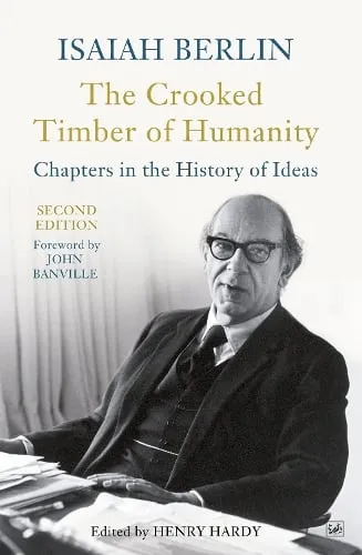 Isaiah Berlin The Crooked Timber Of Humanity
