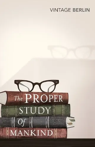 Isaiah Berlin The Proper Study Of Mankind