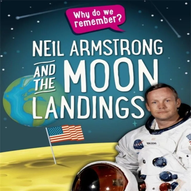 Izzi Howell Why do we remember?: Neil Armstrong and the Moon Landings