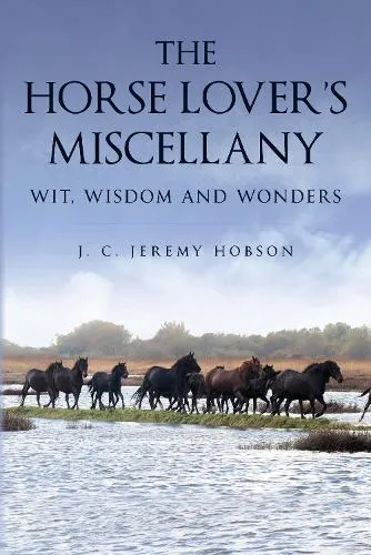 J. C. Jeremy Hobson The Horse Lover's Miscellany