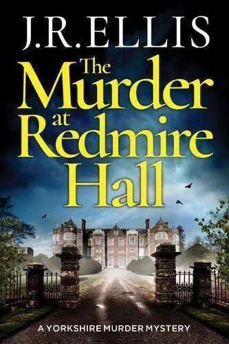 J. R. Ellis The Murder at Redmire Hall