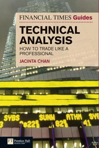 Jacinta Chan Financial Times Guide to Technical Analysis, The