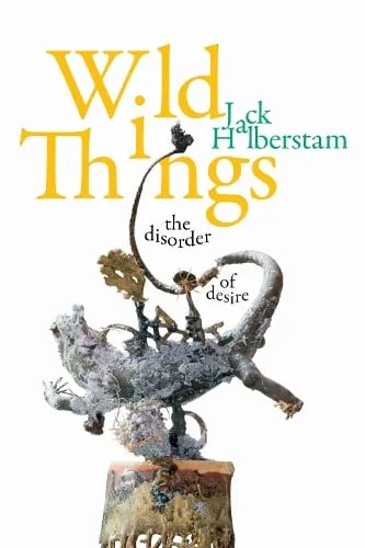 Jack Halberstam Wild Things