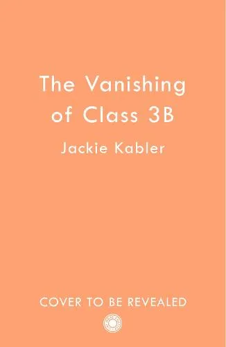 Jackie Kabler The Vanishing of Class 3B