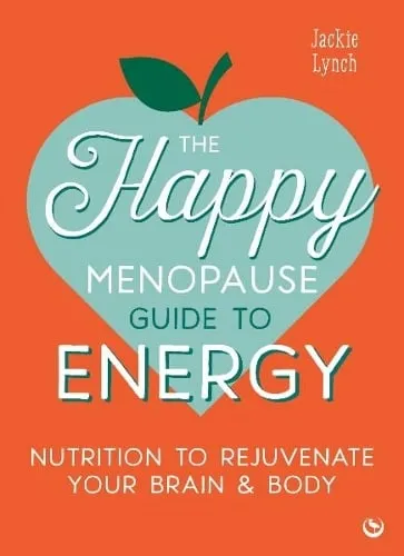 Jackie Lynch The Happy Menopause Guide to Energy