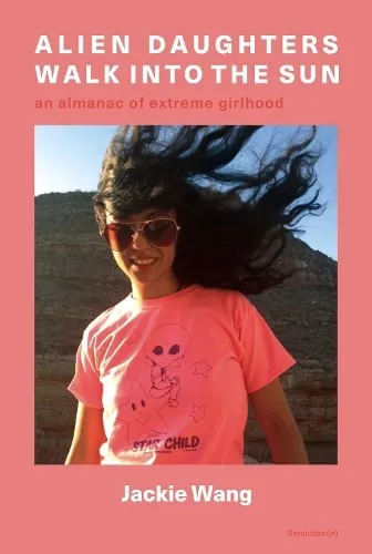 Jackie Wang Alien Daughters Walk Into the Sun