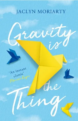 Jaclyn Moriarty Gravity Is the Thing