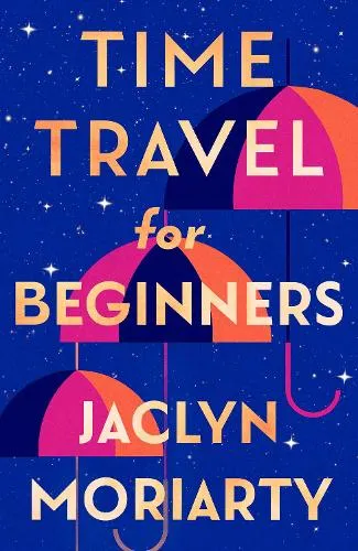 Jaclyn Moriarty Time Travel for Beginners