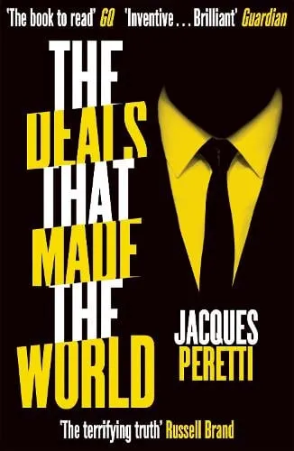 Jacques Peretti The Deals that Made the World