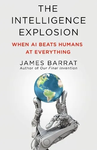 James Barrat The Intelligence Explosion